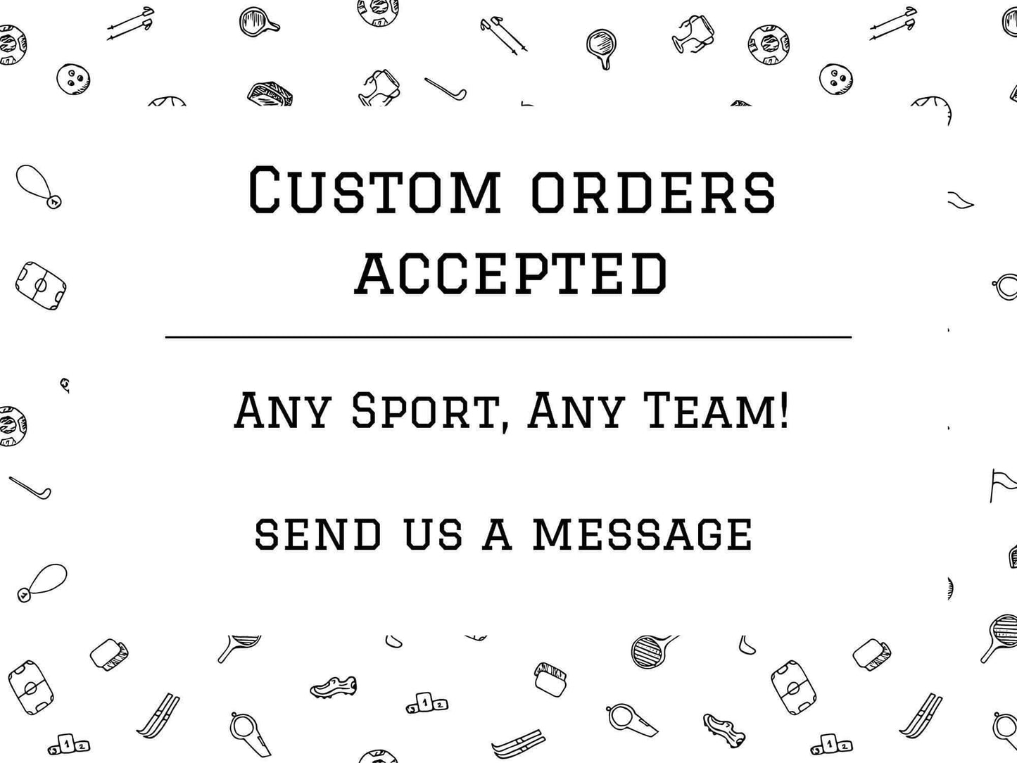 Custom orders for any sport or team; contact us for personalized fan gifts and unique creations!
